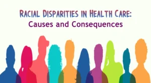 Racial Disparities in Healthcare: Causes and Consequences